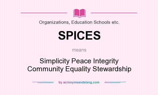 What does SPICES mean? It stands for Simplicity Peace Integrity Community Equality Stewardship