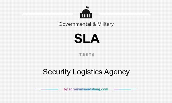 What does SLA mean? It stands for Security Logistics Agency