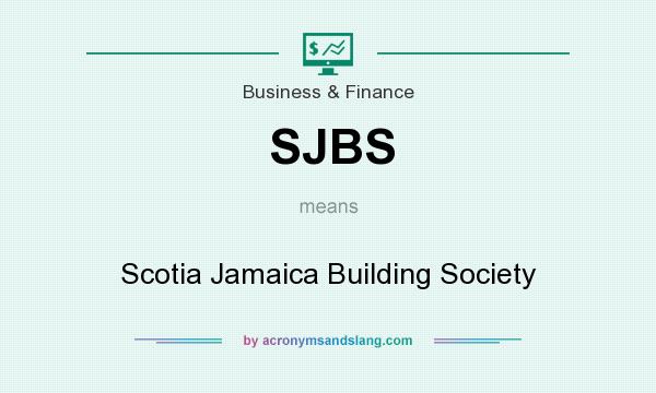 What does SJBS mean? It stands for Scotia Jamaica Building Society