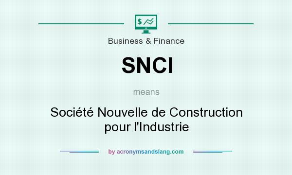 What does SNCI mean? It stands for Société Nouvelle de Construction pour l`Industrie