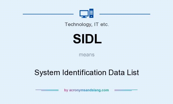 What does SIDL mean? It stands for System Identification Data List