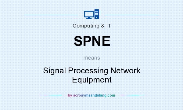 What does SPNE mean? It stands for Signal Processing Network Equipment