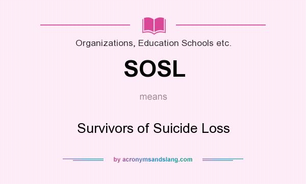 What does SOSL mean? It stands for Survivors of Suicide Loss