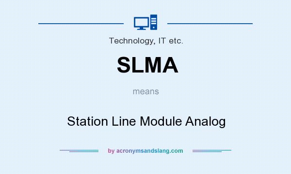 What does SLMA mean? It stands for Station Line Module Analog