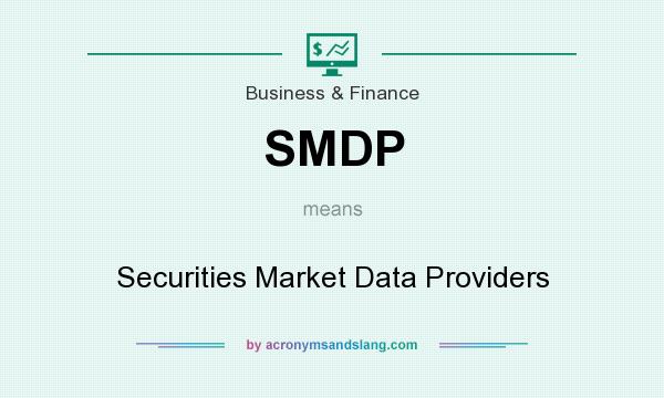 What does SMDP mean? It stands for Securities Market Data Providers