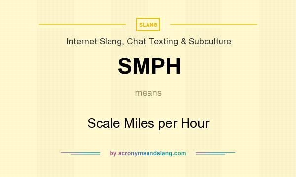 What does SMPH mean? It stands for Scale Miles per Hour