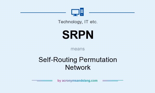 What does SRPN mean? It stands for Self-Routing Permutation Network