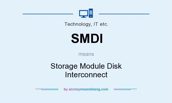 What does SMDI mean? It stands for Storage Module Disk Interconnect