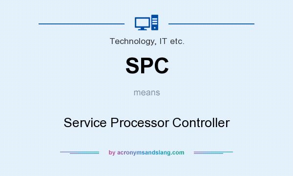 What does SPC mean? It stands for Service Processor Controller