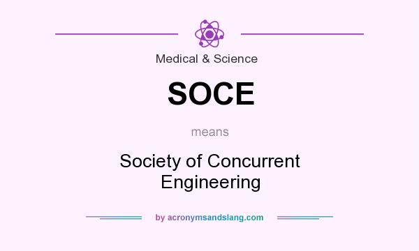 What does SOCE mean? It stands for Society of Concurrent Engineering