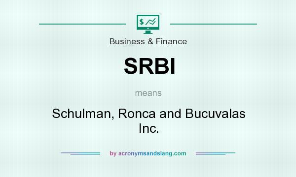What does SRBI mean? It stands for Schulman, Ronca and Bucuvalas Inc.