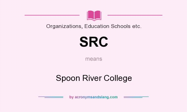 What does SRC mean? It stands for Spoon River College