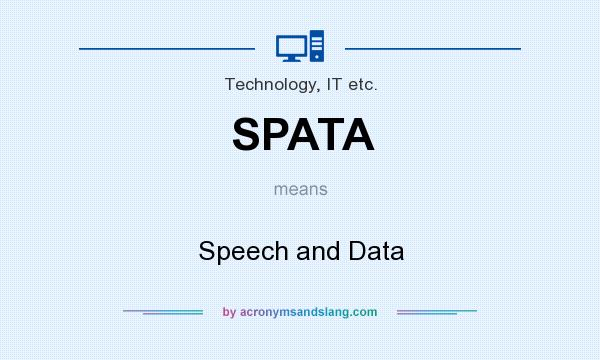 What does SPATA mean? It stands for Speech and Data