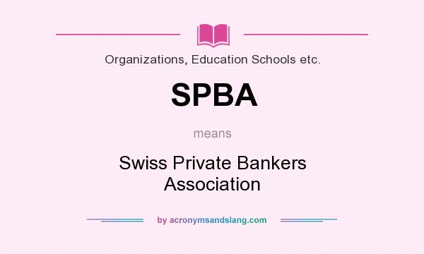 What does SPBA mean? It stands for Swiss Private Bankers Association