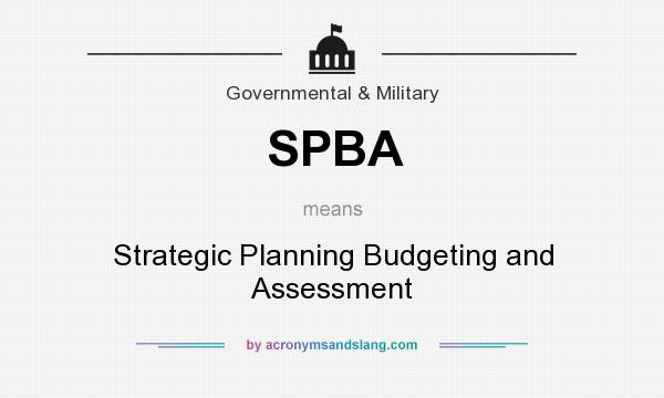 What does SPBA mean? It stands for Strategic Planning Budgeting and Assessment