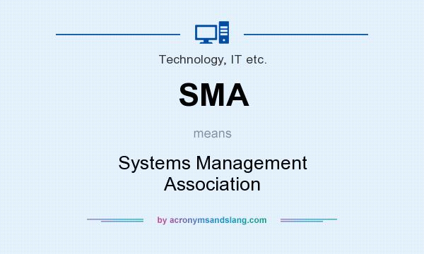 What does SMA mean? It stands for Systems Management Association