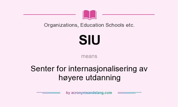 What does SIU mean? It stands for Senter for internasjonalisering av høyere utdanning