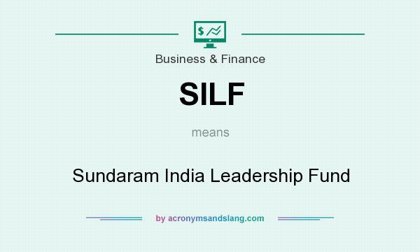 What does SILF mean? It stands for Sundaram India Leadership Fund