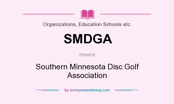 What does SMDGA mean? It stands for Southern Minnesota Disc Golf Association