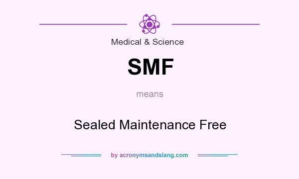 What does SMF mean? It stands for Sealed Maintenance Free