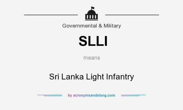 What does SLLI mean? It stands for Sri Lanka Light Infantry