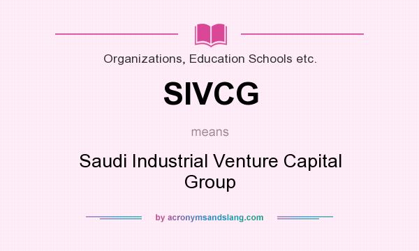 What does SIVCG mean? It stands for Saudi Industrial Venture Capital Group