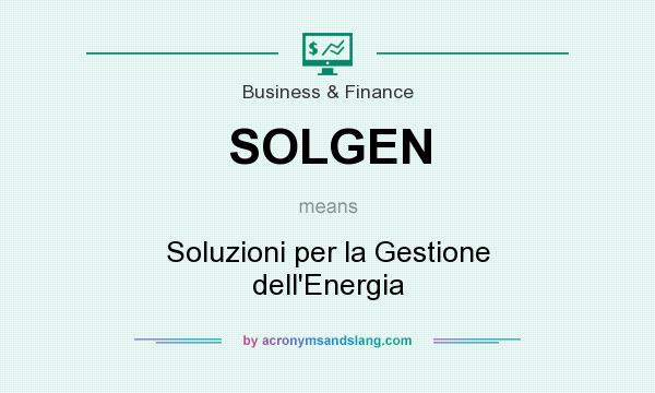 What does SOLGEN mean? It stands for Soluzioni per la Gestione dell`Energia