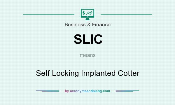 What does SLIC mean? It stands for Self Locking Implanted Cotter