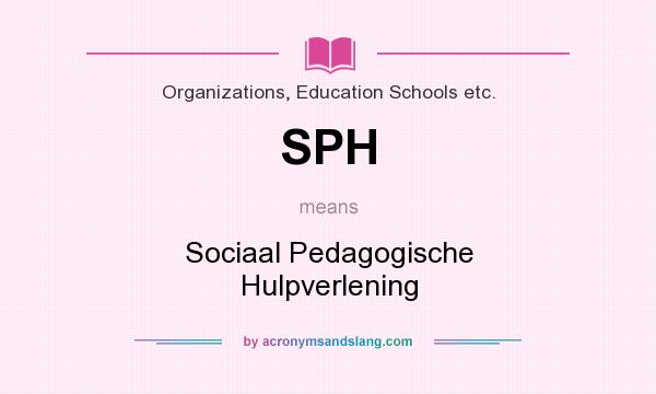 What does SPH mean? It stands for Sociaal Pedagogische Hulpverlening