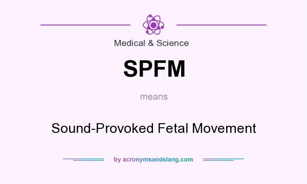 What does SPFM mean? It stands for Sound-Provoked Fetal Movement