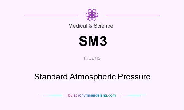 What does SM3 mean? It stands for Standard Atmospheric Pressure