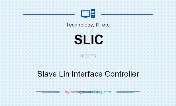 What does SLIC mean? It stands for Slave Lin Interface Controller