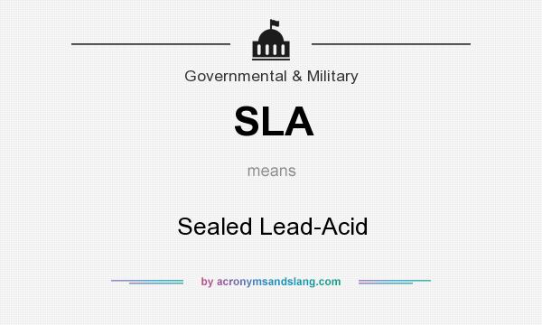What does SLA mean? It stands for Sealed Lead-Acid