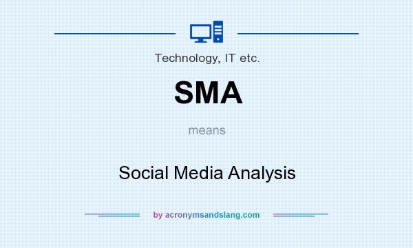 What does SMA mean? It stands for Social Media Analysis