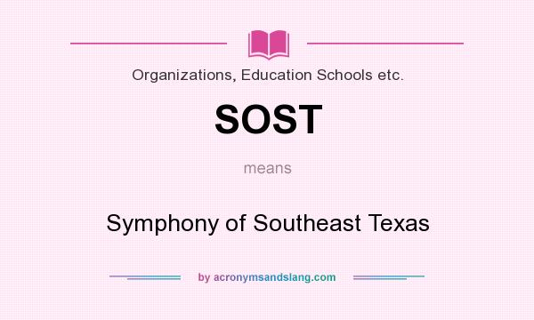 What does SOST mean? It stands for Symphony of Southeast Texas
