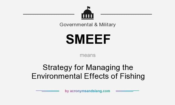 What does SMEEF mean? It stands for Strategy for Managing the Environmental Effects of Fishing