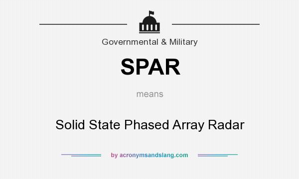 What does SPAR mean? It stands for Solid State Phased Array Radar