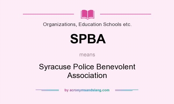 What does SPBA mean? It stands for Syracuse Police Benevolent Association
