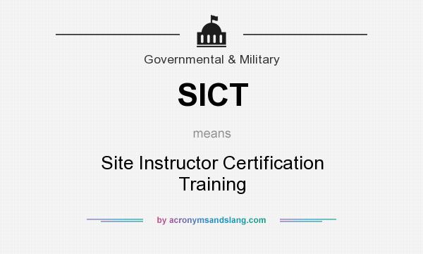 What does SICT mean? It stands for Site Instructor Certification Training