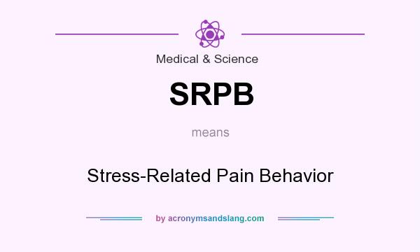 What does SRPB mean? It stands for Stress-Related Pain Behavior
