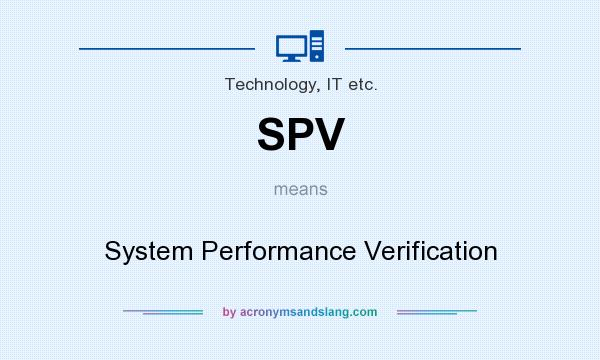 What does SPV mean? It stands for System Performance Verification