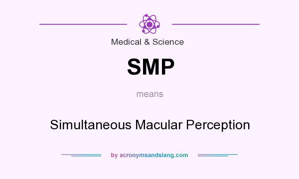 What does SMP mean? It stands for Simultaneous Macular Perception