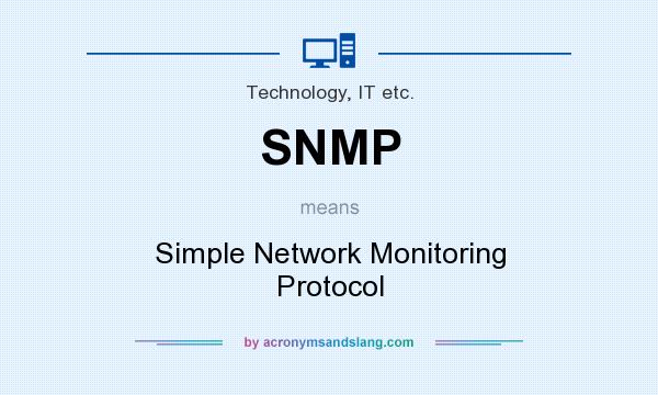 What does SNMP mean? It stands for Simple Network Monitoring Protocol