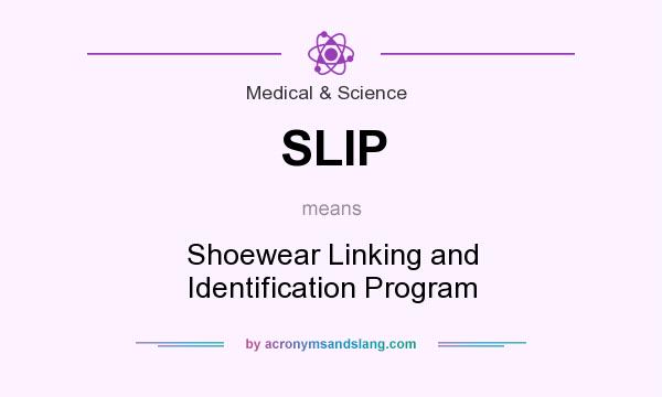 What does SLIP mean? It stands for Shoewear Linking and Identification Program