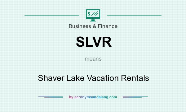 What does SLVR mean? It stands for Shaver Lake Vacation Rentals