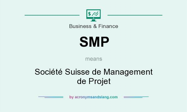 What does SMP mean? It stands for Société Suisse de Management de Projet