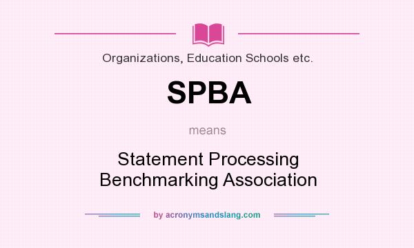 What does SPBA mean? It stands for Statement Processing Benchmarking Association