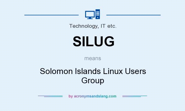 What does SILUG mean? It stands for Solomon Islands Linux Users Group