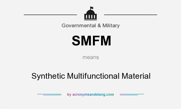 What does SMFM mean? It stands for Synthetic Multifunctional Material