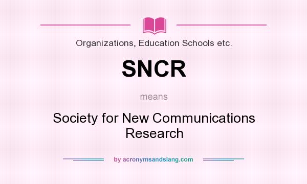 What does SNCR mean? It stands for Society for New Communications Research